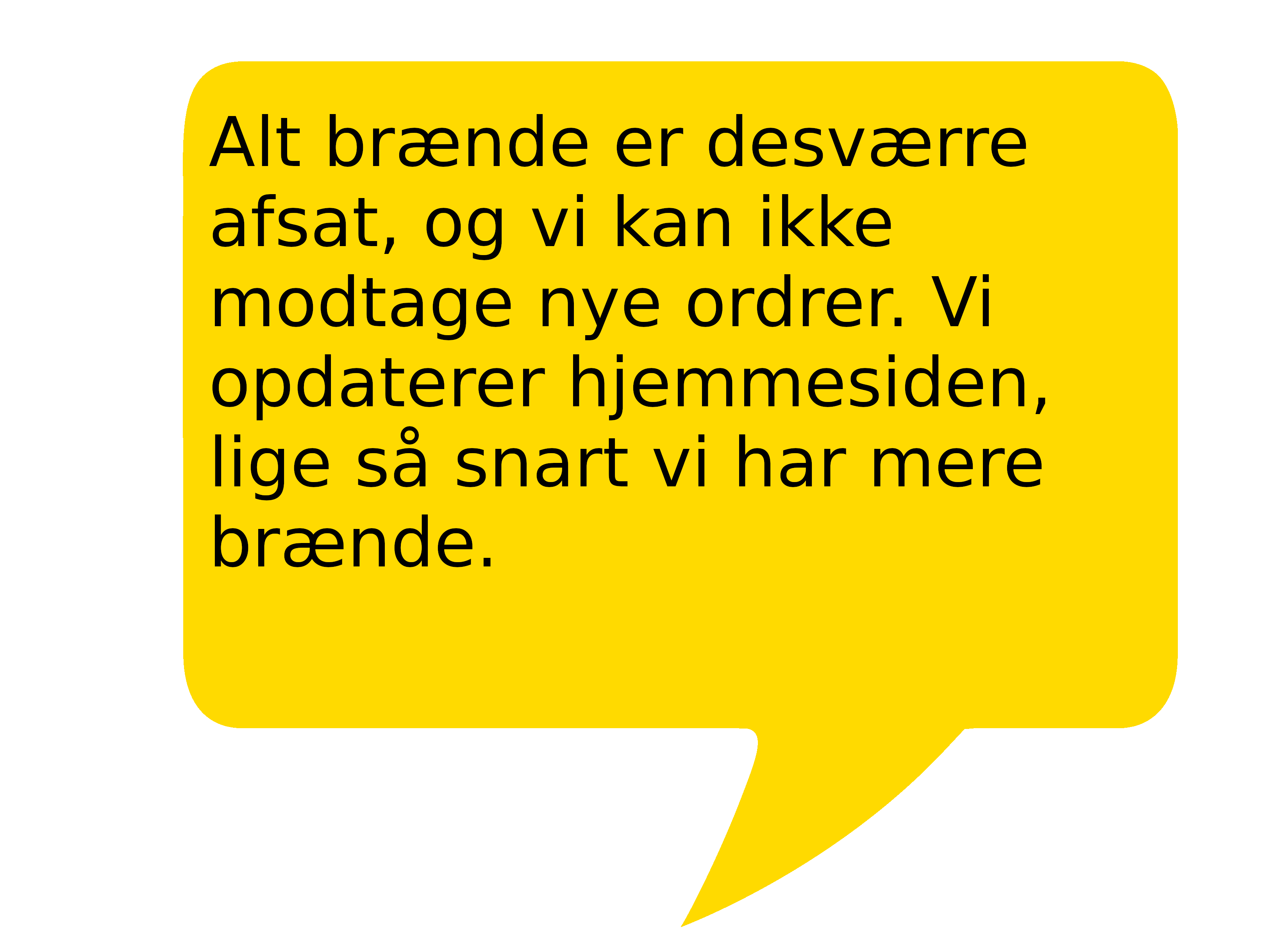 Alt brænde er desværre afsat, og vi kan ikke modtage nye ordrer. Vi opdaterer hjemmesiden, lige så snart vi har mere brænde.